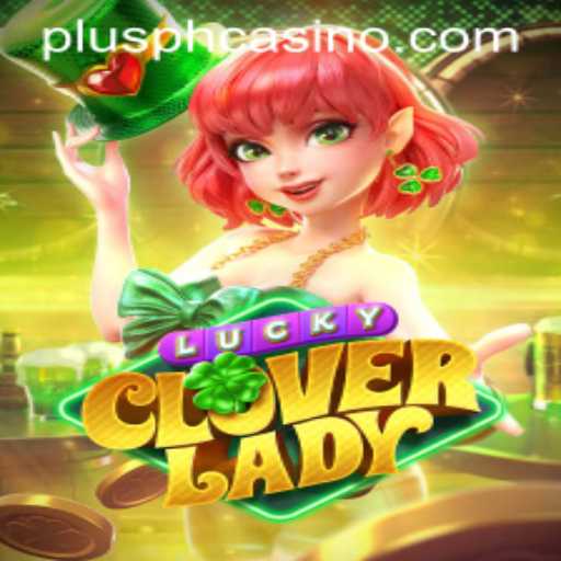 Exploring the World of LuckyCloverLady: A Guide to Gameplay and Strategy